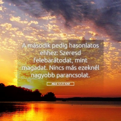 Picture 05 - Márk 12:31 KAR - A második pedig hasonlatos ehhez: Szeresd - Bible Verse Picture