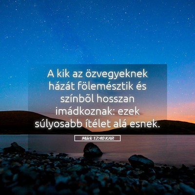 Picture 05 - Márk 12:40 KAR - A kik az özvegyeknek házát fölemésztik és - Bible Verse Picture