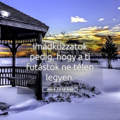 Picture 05 - Márk 13:18 KAR - Imádkozzatok pedig, hogy a ti futástok ne - Bible Verse Picture