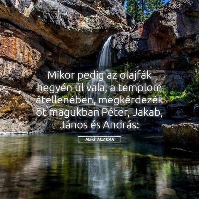Picture 05 - Márk 13:3 KAR - Mikor pedig az olajfák hegyén ül vala, a - Bible Verse Picture