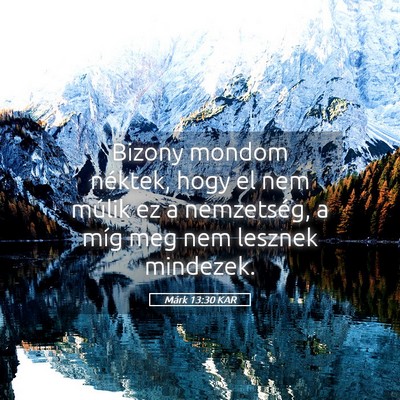 Picture 05 - Márk 13:30 KAR - Bizony mondom néktek, hogy el nem múlik ez a - Bible Verse Picture