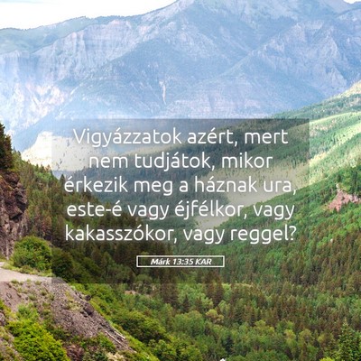 Picture 05 - Márk 13:35 KAR - Vigyázzatok azért, mert nem tudjátok, mikor - Bible Verse Picture