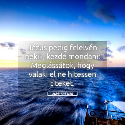 Picture 05 - Márk 13:5 KAR - Jézus pedig felelvén nékik, kezdé mondani: - Bible Verse Picture