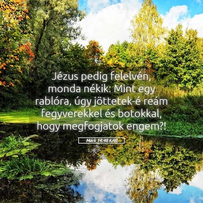 Picture 05 - Márk 14:48 KAR - Jézus pedig felelvén, monda nékik: Mint egy - Bible Verse Picture