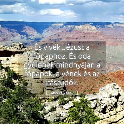 Picture 05 - Márk 14:53 KAR - És vivék Jézust a fõpaphoz. És oda - Bible Verse Picture