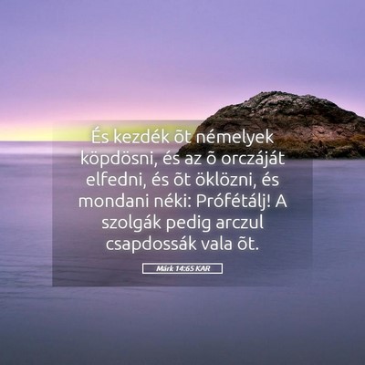 Picture 05 - Márk 14:65 KAR - És kezdék õt némelyek köpdösni, és az õ - Bible Verse Picture