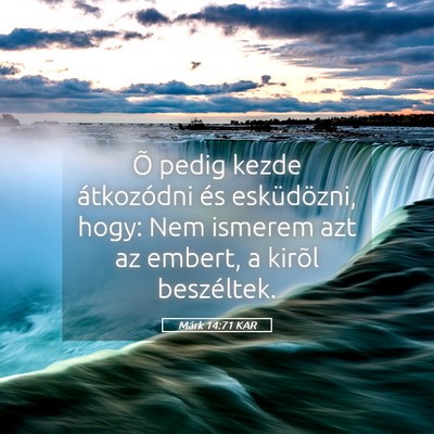 Picture 05 - Márk 14:71 KAR - Õ pedig kezde átkozódni és esküdözni, hogy: - Bible Verse Picture