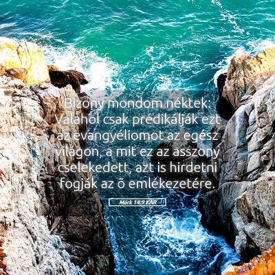 Picture 05 - Márk 14:9 KAR - Bizony mondom néktek: Valahol csak - Bible Verse Picture
