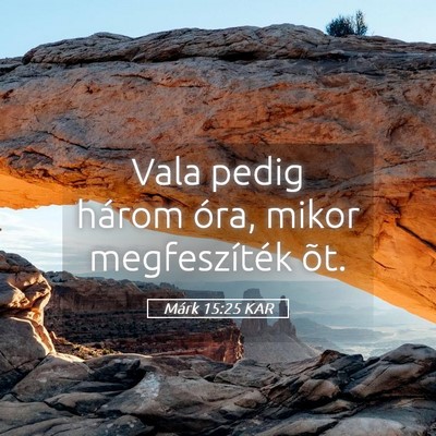 Picture 05 - Márk 15:25 KAR - Vala pedig három óra, mikor megfeszíték - Bible Verse Picture