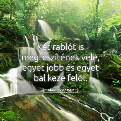 Picture 05 - Márk 15:27 KAR - Két rablót is megfeszítének vele, egyet jobb - Bible Verse Picture