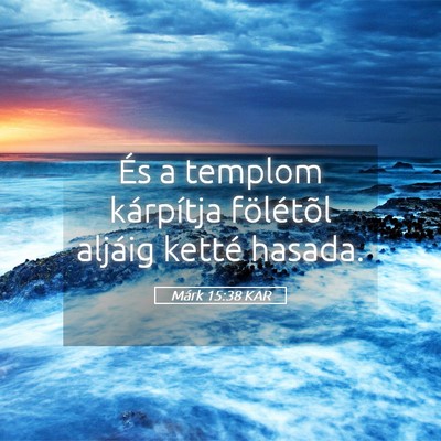 Picture 05 - Márk 15:38 KAR - És a templom kárpítja fölétõl aljáig - Bible Verse Picture