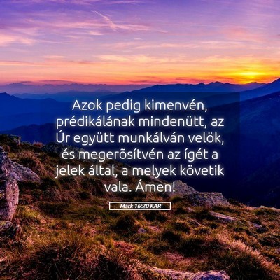 Picture 05 - Márk 16:20 KAR - Azok pedig kimenvén, prédikálának mindenütt, - Bible Verse Picture