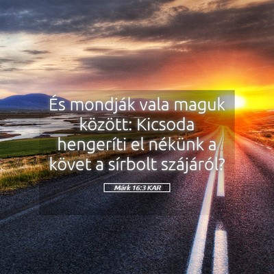 Picture 05 - Márk 16:3 KAR - És mondják vala maguk között: Kicsoda - Bible Verse Picture