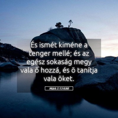 Picture 05 - Márk 2:13 KAR - És ismét kiméne a tenger mellé; és az egész - Bible Verse Picture