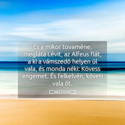 Picture 05 - Márk 2:14 KAR - És a mikor tovaméne, meglátá Lévit, az - Bible Verse Picture