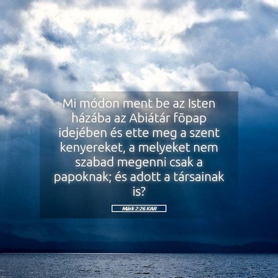 Picture 05 - Márk 2:26 KAR - Mi módon ment be az Isten házába az Abiátár - Bible Verse Picture