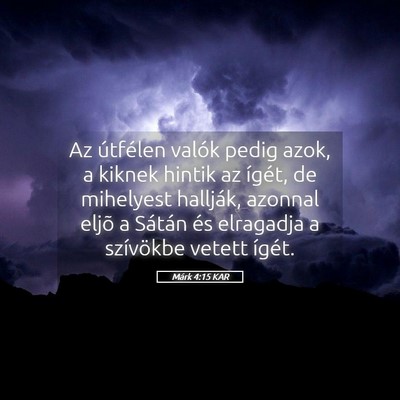 Picture 05 - Márk 4:15 KAR - Az útfélen valók pedig azok, a kiknek hintik - Bible Verse Picture