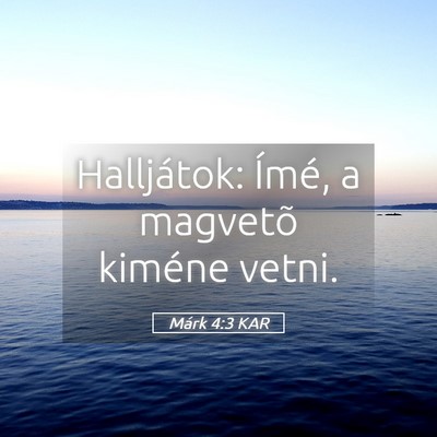 Picture 05 - Márk 4:3 KAR - Halljátok: Ímé, a magvetõ kiméne - Bible Verse Picture