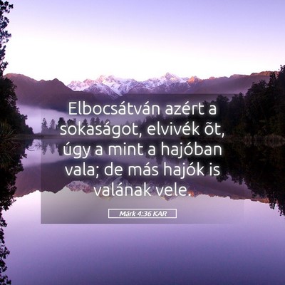 Picture 05 - Márk 4:36 KAR - Elbocsátván azért a sokaságot, elvivék õt, - Bible Verse Picture