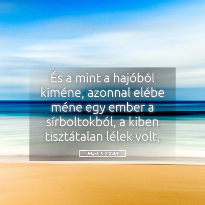 Picture 05 - Márk 5:2 KAR - És a mint a hajóból kiméne, azonnal elébe - Bible Verse Picture