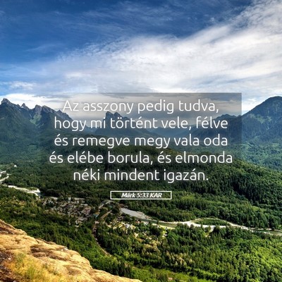 Picture 05 - Márk 5:33 KAR - Az asszony pedig tudva, hogy mi történt vele, - Bible Verse Picture