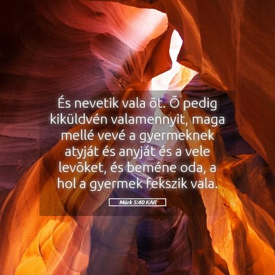 Picture 05 - Márk 5:40 KAR - És nevetik vala õt. Õ pedig kiküldvén - Bible Verse Picture