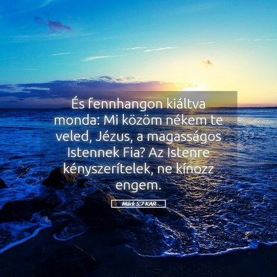 Picture 05 - Márk 5:7 KAR - És fennhangon kiáltva monda: Mi közöm nékem - Bible Verse Picture