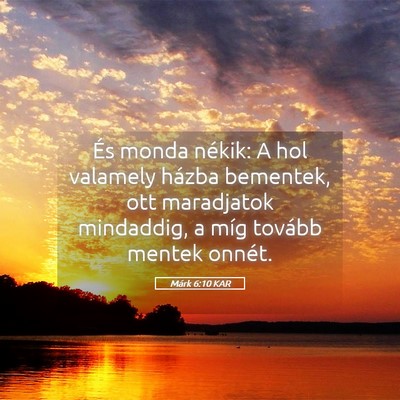 Picture 05 - Márk 6:10 KAR - És monda nékik: A hol valamely házba bementek, - Bible Verse Picture
