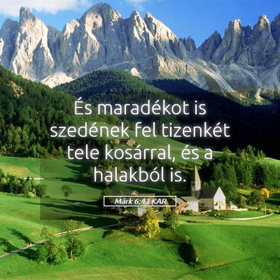 Picture 05 - Márk 6:43 KAR - És maradékot is szedének fel tizenkét tele - Bible Verse Picture