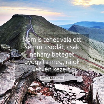 Picture 05 - Márk 6:5 KAR - Nem is tehet vala ott semmi csodát, csak nehány - Bible Verse Picture