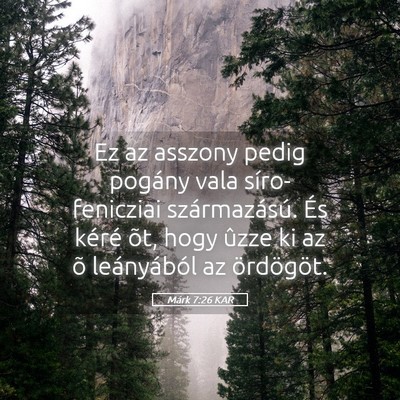 Picture 05 - Márk 7:26 KAR - Ez az asszony pedig pogány vala síro-fenicziai - Bible Verse Picture