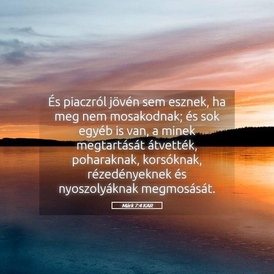 Picture 05 - Márk 7:4 KAR - És piaczról jövén sem esznek, ha meg nem - Bible Verse Picture