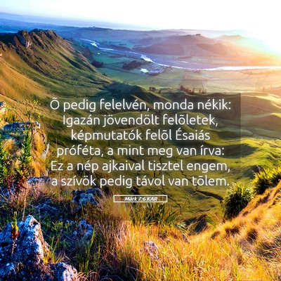 Picture 05 - Márk 7:6 KAR - Õ pedig felelvén, monda nékik: Igazán - Bible Verse Picture