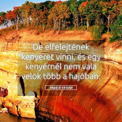 Picture 05 - Márk 8:14 KAR - De elfelejtének kenyeret vinni, és egy - Bible Verse Picture