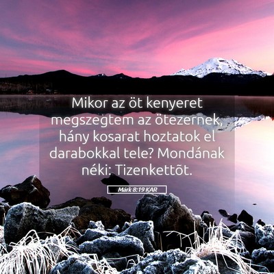 Picture 05 - Márk 8:19 KAR - Mikor az öt kenyeret megszegtem az ötezernek, - Bible Verse Picture