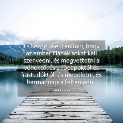 Picture 05 - Márk 8:31 KAR - És kezdé õket tanítani, hogy az ember Fiának - Bible Verse Picture