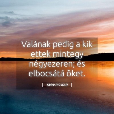 Picture 05 - Márk 8:9 KAR - Valának pedig a kik ettek mintegy négyezeren; - Bible Verse Picture