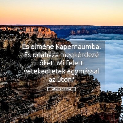 Picture 05 - Márk 9:33 KAR - És elméne Kapernaumba. És odahaza megkérdezé - Bible Verse Picture