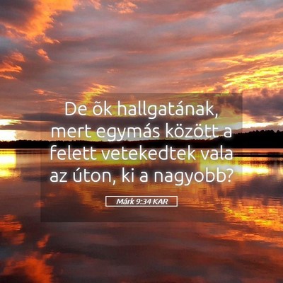 Picture 05 - Márk 9:34 KAR - De õk hallgatának, mert egymás között a - Bible Verse Picture
