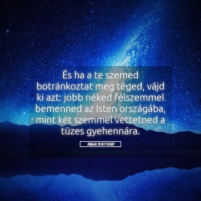 Picture 05 - Márk 9:47 KAR - És ha a te szemed botránkoztat meg téged, - Bible Verse Picture