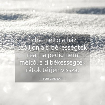 Picture 05 - Máté 10:13 KAR - És ha méltó a ház, szálljon a ti - Bible Verse Picture