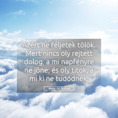 Picture 05 - Máté 10:26 KAR - Azért ne féljetek tõlök. Mert nincs oly - Bible Verse Picture