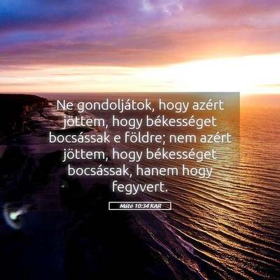 Picture 05 - Máté 10:34 KAR - Ne gondoljátok, hogy azért jöttem, hogy - Bible Verse Picture