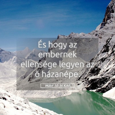 Picture 05 - Máté 10:36 KAR - És hogy az embernek ellensége legyen az õ - Bible Verse Picture