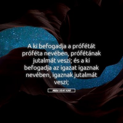 Picture 05 - Máté 10:41 KAR - A ki befogadja a prófétát próféta nevében, - Bible Verse Picture