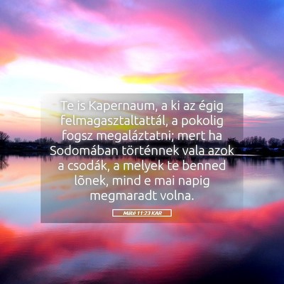 Picture 05 - Máté 11:23 KAR - Te is Kapernaum, a ki az égig - Bible Verse Picture