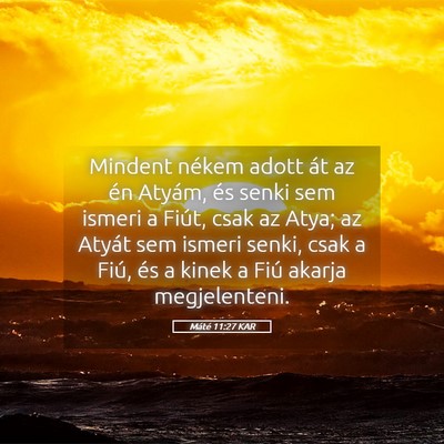 Picture 05 - Máté 11:27 KAR - Mindent nékem adott át az én Atyám, és senki - Bible Verse Picture