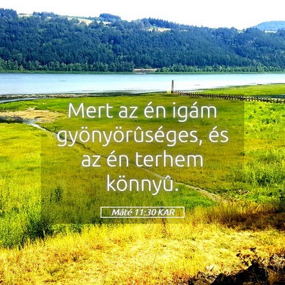 Picture 05 - Máté 11:30 KAR - Mert az én igám gyönyörûséges, és az én - Bible Verse Picture