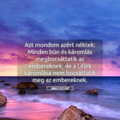 Picture 05 - Máté 12:31 KAR - Azt mondom azért néktek: Minden bûn és - Bible Verse Picture