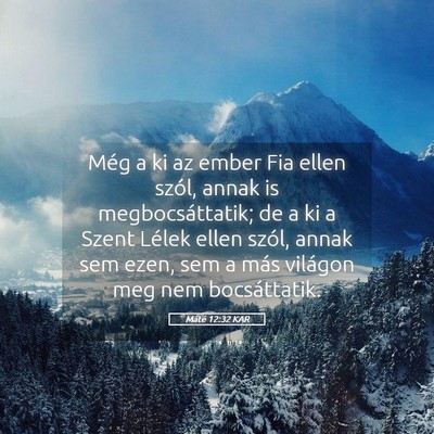 Picture 05 - Máté 12:32 KAR - Még a ki az ember Fia ellen szól, annak is - Bible Verse Picture